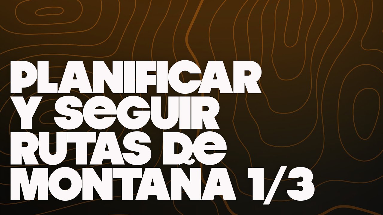 PLANIFICAR Y SEGUIR RUTAS DE MONTAÑA  1ª PARTE | BeFinisher