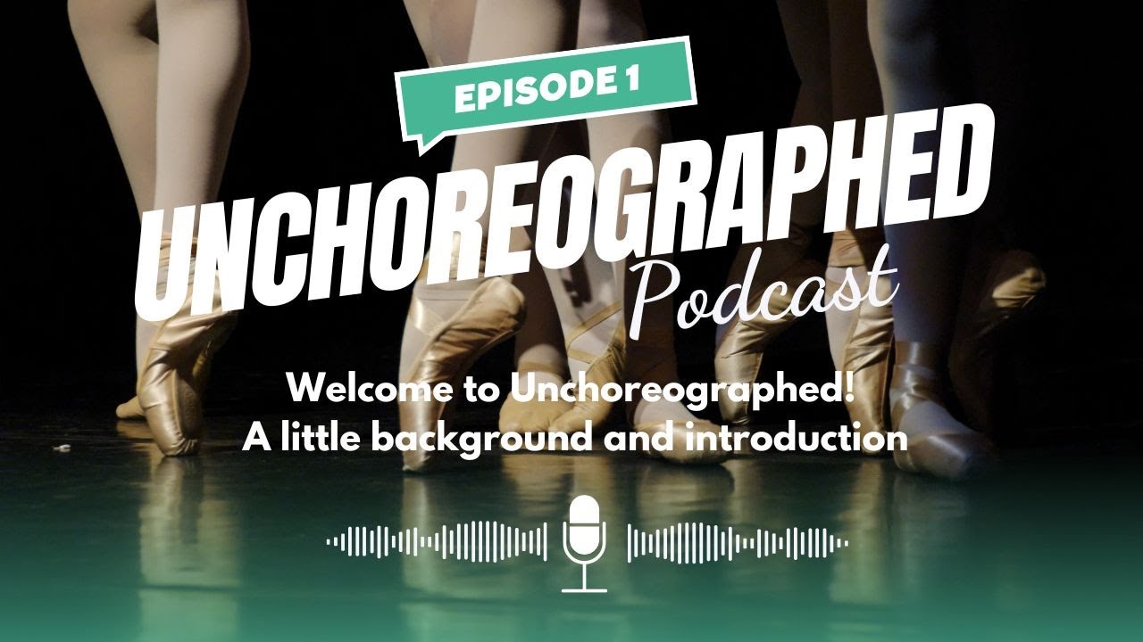 Episode 1: Welcome to Unchoreographed!