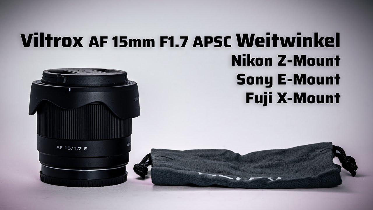 Viltrox 15mm F1.7 APS-C Test – Das beste günstige Weitwinkel mit Autofokus?