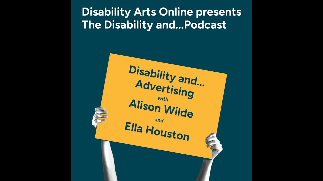 Disability and...Advertising with Alison Wilde and Ella Houston