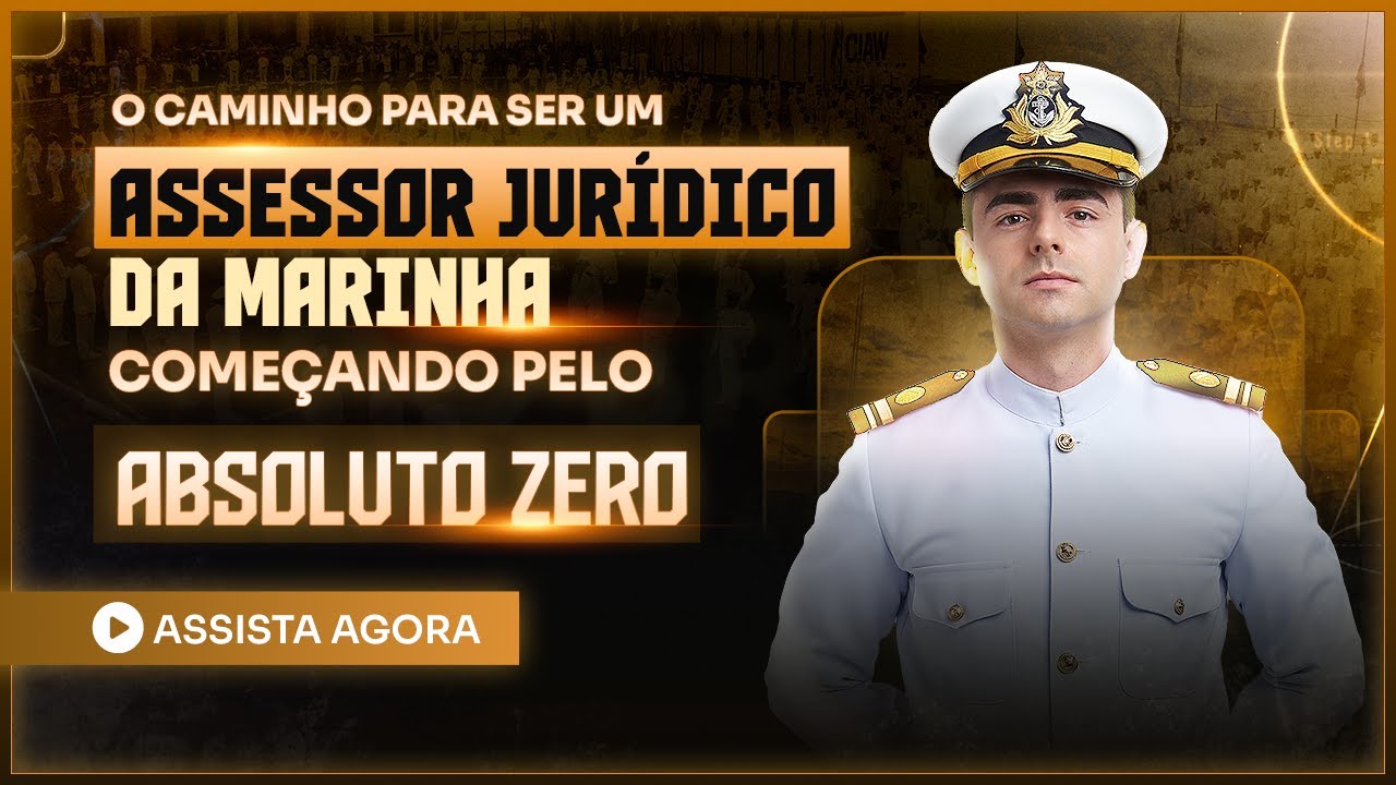 O caminho para ser um Assessor Jurídico da Marinha começando pelo absoluto zero | Direito