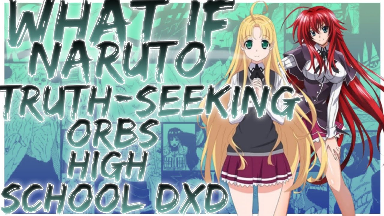 what if naruto truth-seeking orbs high school dxd