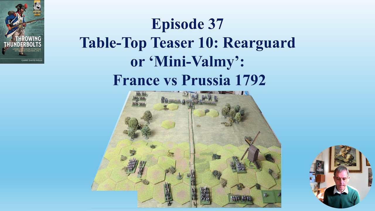 Epiisode 37: Table Top Teaser 10 Rearguard or mini Valmy 1792