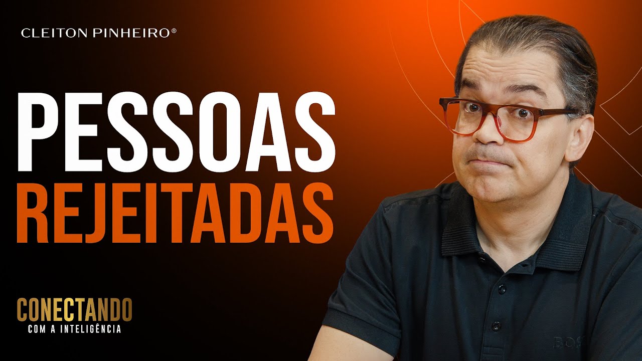 Por que as pessoas são rejeitadas l Conectando com a Inteligência #210