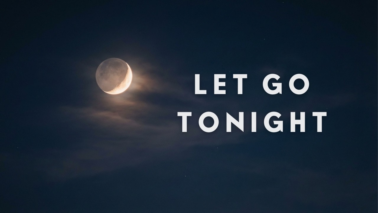 Let Go Tonight | Anxiety Relief Music for Deep Sleep & Calm Mind 🌙