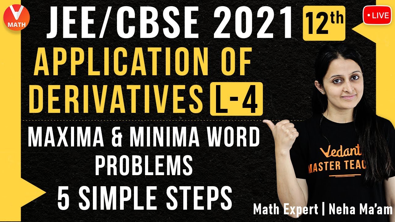 5 Simple Steps to Solve Maxima & Minima Word Problems | Application of Derivatives L-4 | Vedantu
