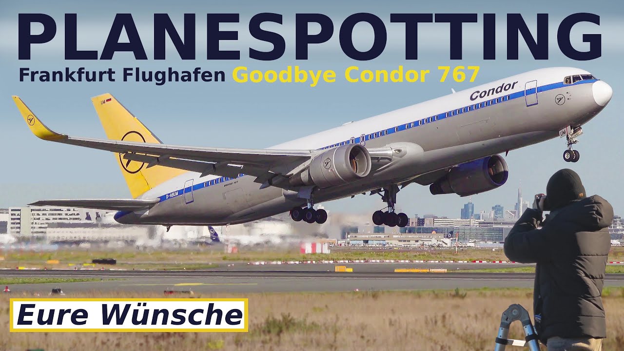 Abschied der Condor 767 - Hallo zur 787 | Planespotting am Frankfurt Airport | A350, 747, 777, usw.