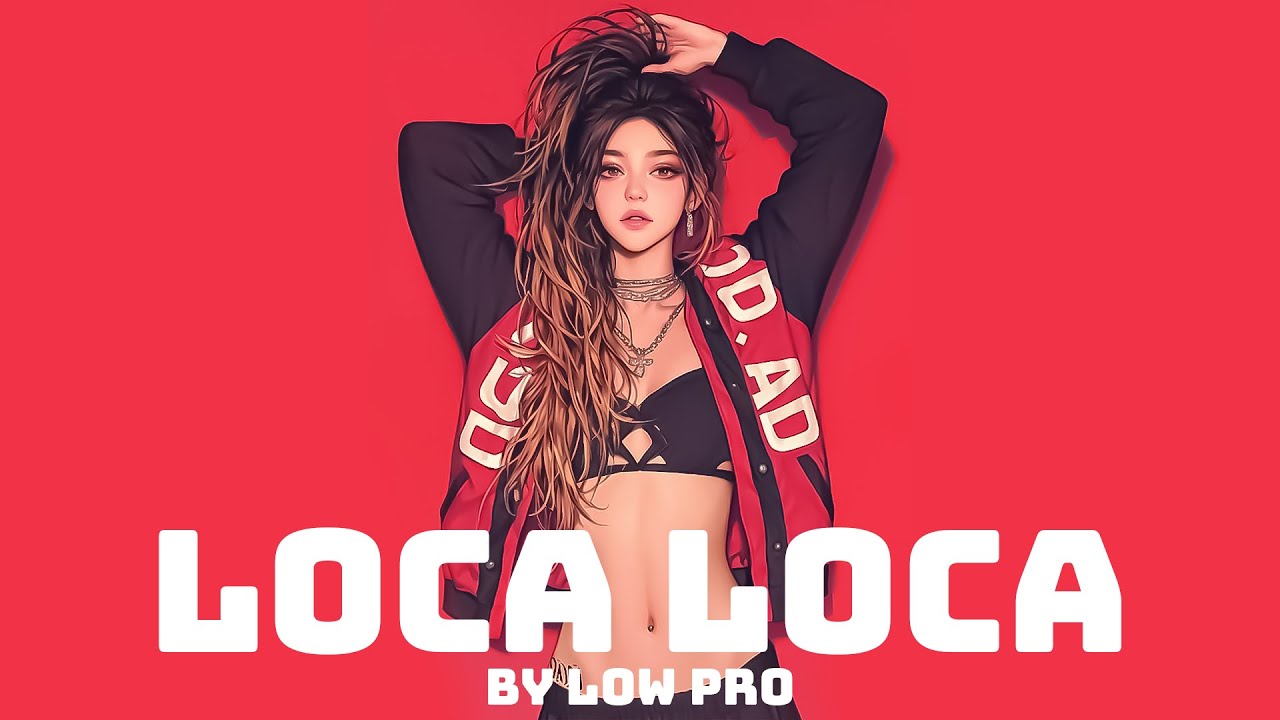 Loca Loca - By Low Pro - Offical Music - Spanish Song