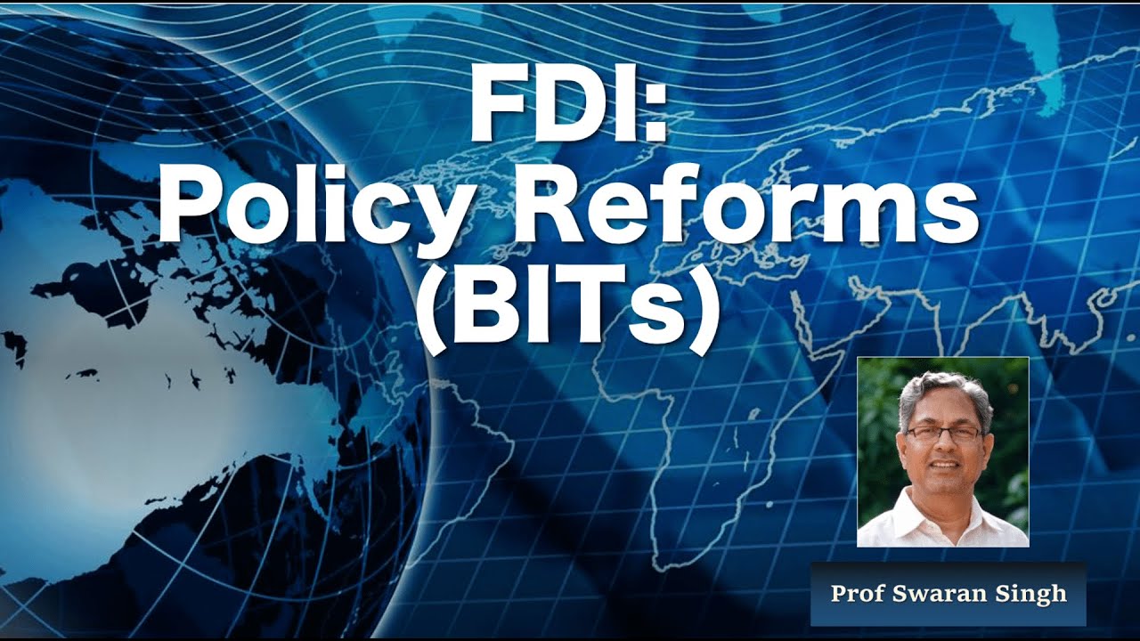FDI: Policy Reforms (BITs) || Prof Swaran Singh