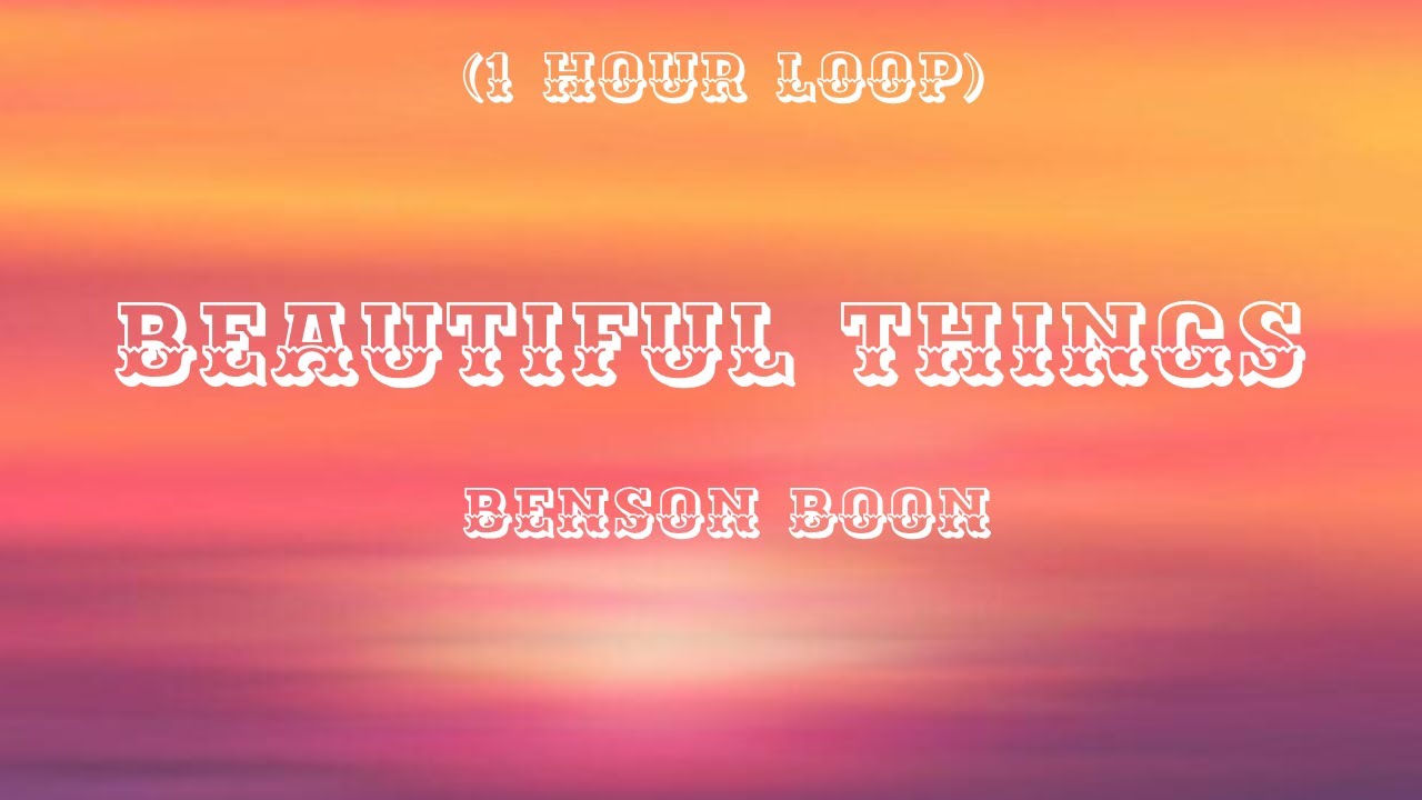 Beautiful Things - Benson Boon - 1 hour perfect loop