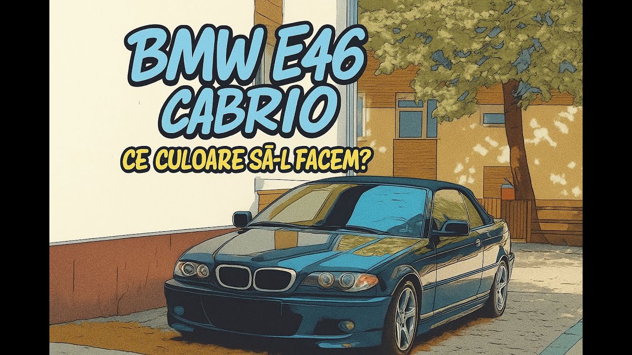 E46 Cabrio - O nouă mașină , un nou proiect, o nouă culoare 😁