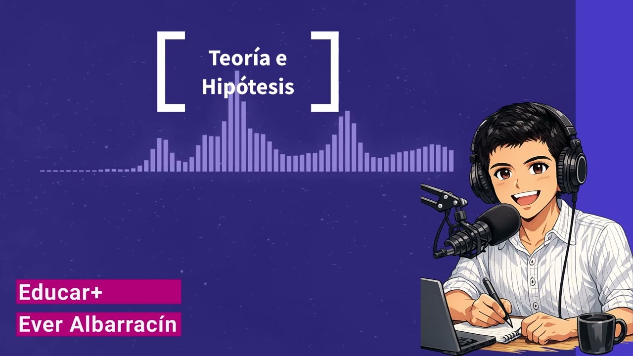 Podcast académico: El vínculo entre teoría e hipótesis o supuestos teóricos