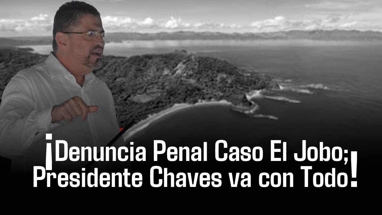 Denuncia Penal Caso El Jobo; Presidente Chaves va con Todo #costarica #politica #rodrigochaves