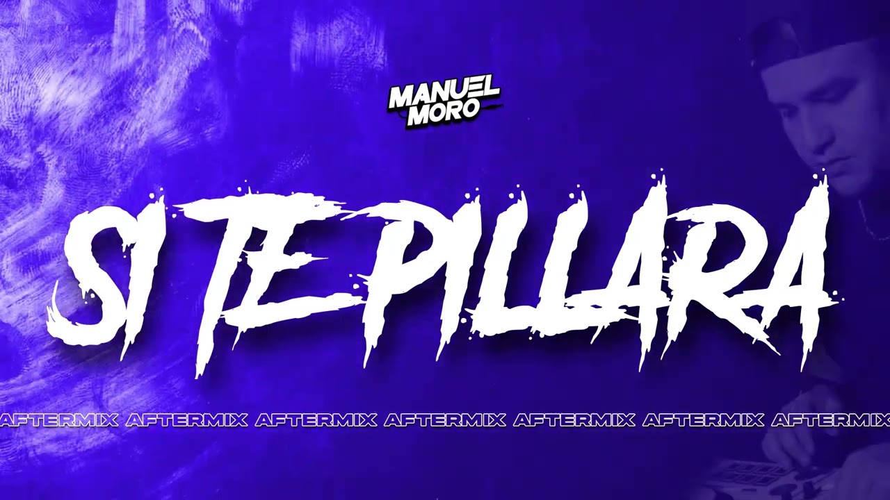SI TE PILLARA - DJ MANUEL MORO (AFTERMIX)