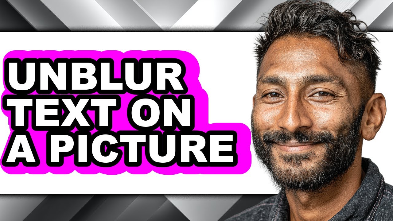 How to Unblur Text on a Picture - Easy Guide