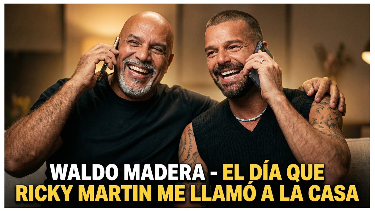 “EL DÍA QUE RICKY MARTIN ME LLAMÓ A LA CASA”WALDO MADERA