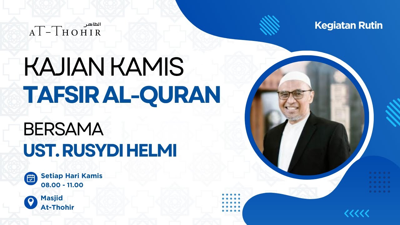 Kajian Kamis: Tafsir Al-Qur’an bersama Ust. Rusydi Helmi | Masjid At-Thohir