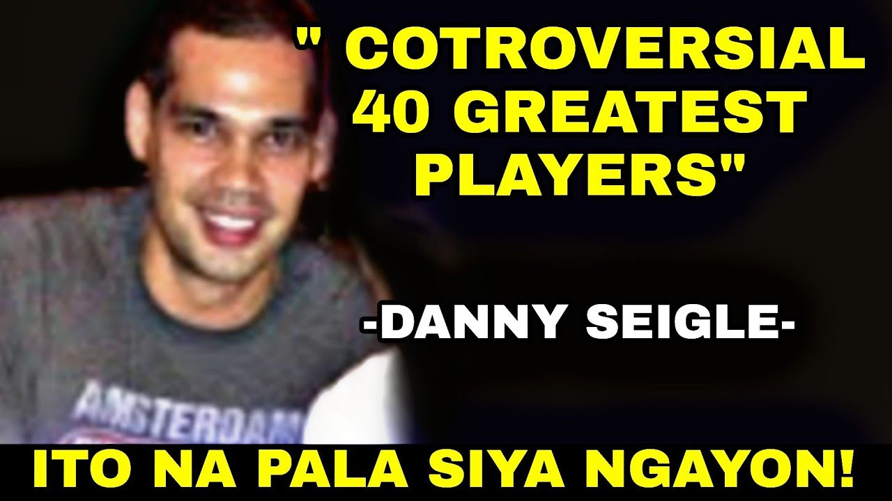 NABULAG ANG PBA KAY DANNY SEIGLE! | ANG BUHAY NI SEIGLE NGAYON!| BAKIT WALA SA 40 GREATEST PLAYERS?