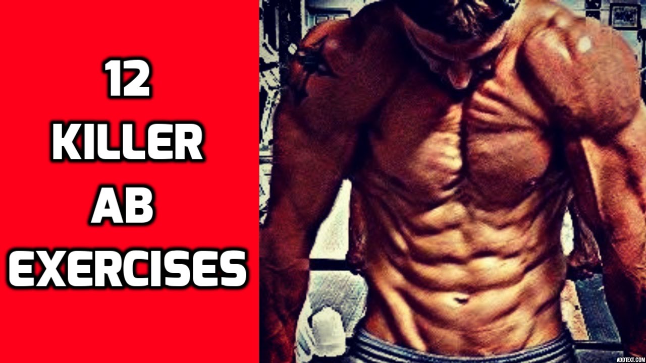 12 Killer Ab Exercises for your Ab Workouts