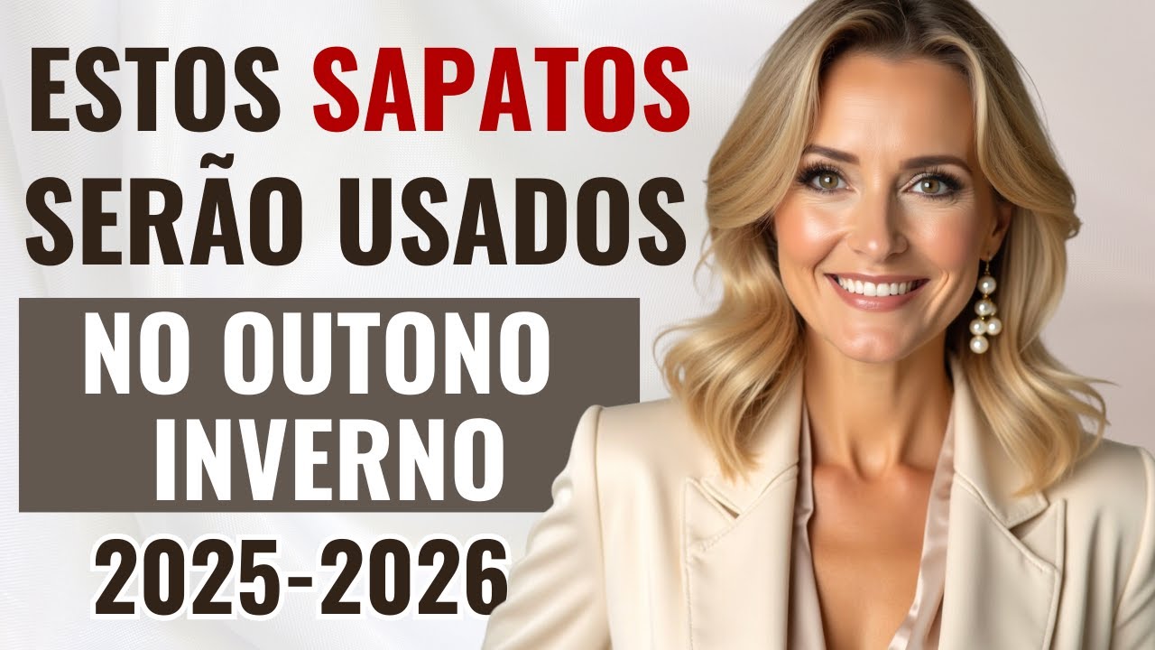 Tend&ecirc;ncias de Cal&ccedil;ado Outono Inverno 2025 2026 - Estes Sapatos v&atilde;o ser Usados!
