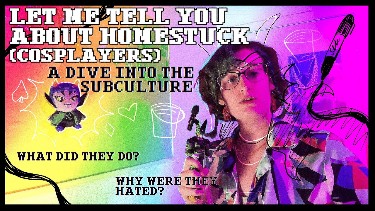 LET ME TELL YOU ABOUT HOMESTUCK (Cosplayers)