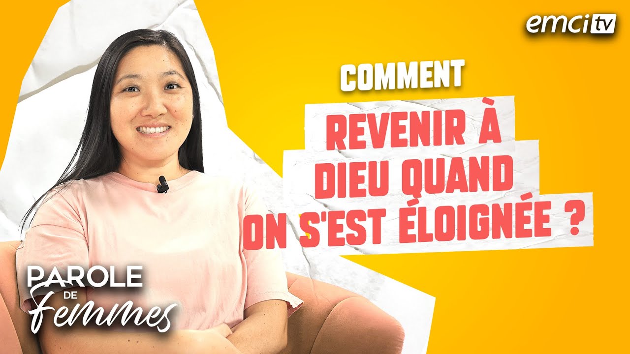 Comment revenir à Dieu quand on s'est éloignée ? - Parole de femmes - Annabelle & cie