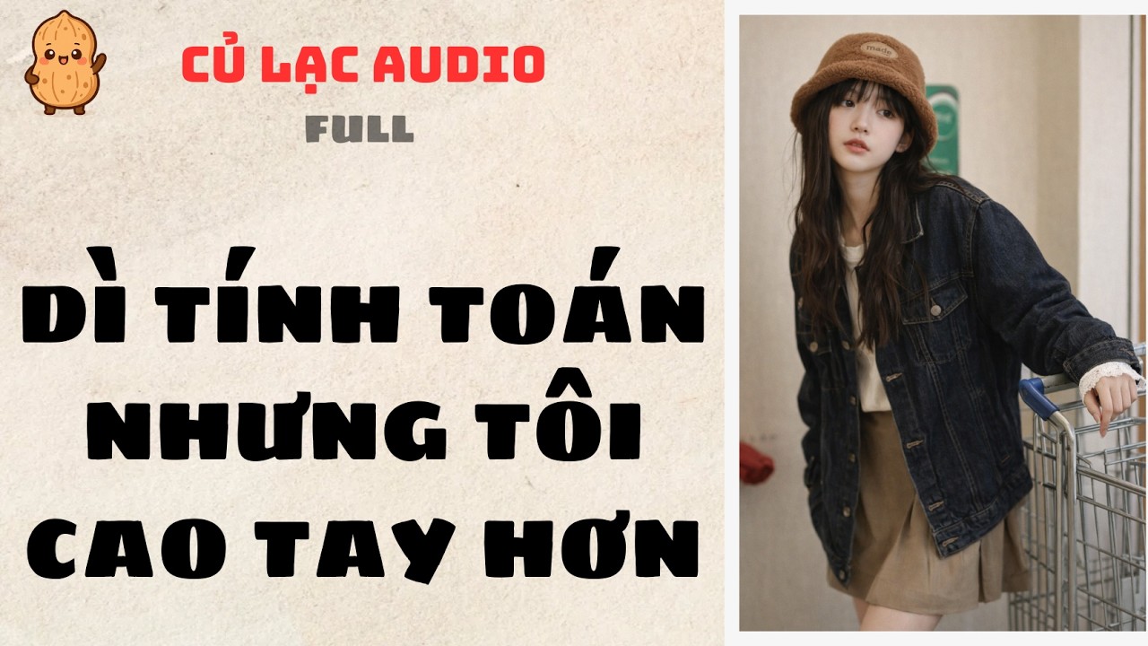 #157 DÌ TÍNH TOÁN NHƯNG TÔI CAO TAY HƠN | AUDIO FULL #truyenaudio #audio