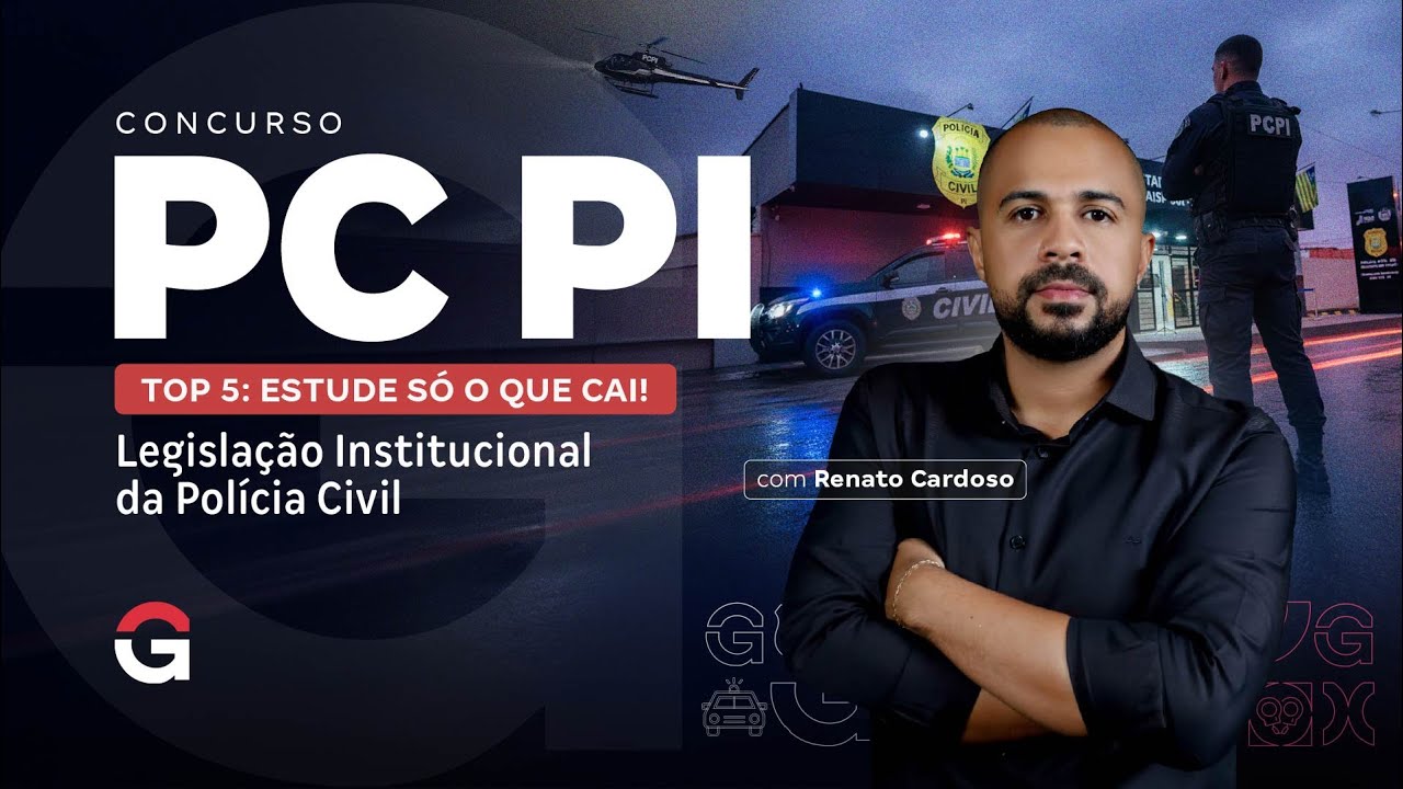 Concurso PC PI | Top 5: Estude só o Que Cai em Legislação Institucional da Polícia Civil!