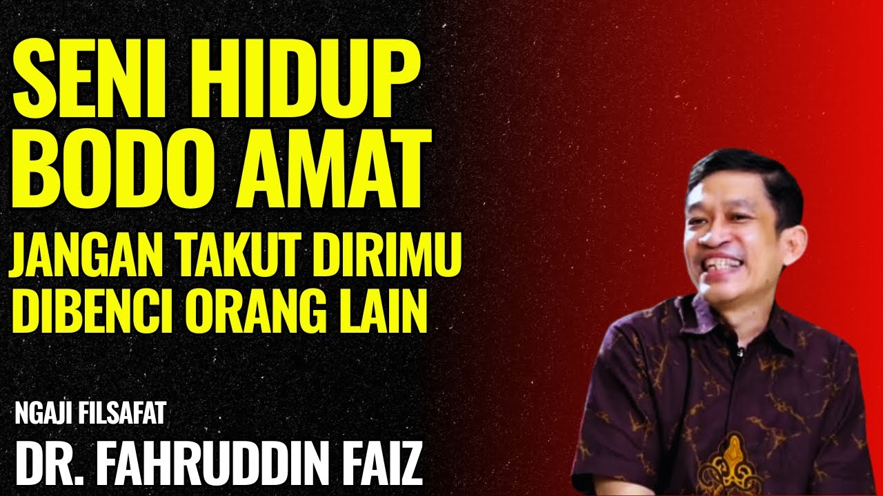 Jangan Takut Dibenci Orang Lain, Seni Hidup Bodo Amat | Ngaji Filsafat - Dr. Fahruddin Faiz