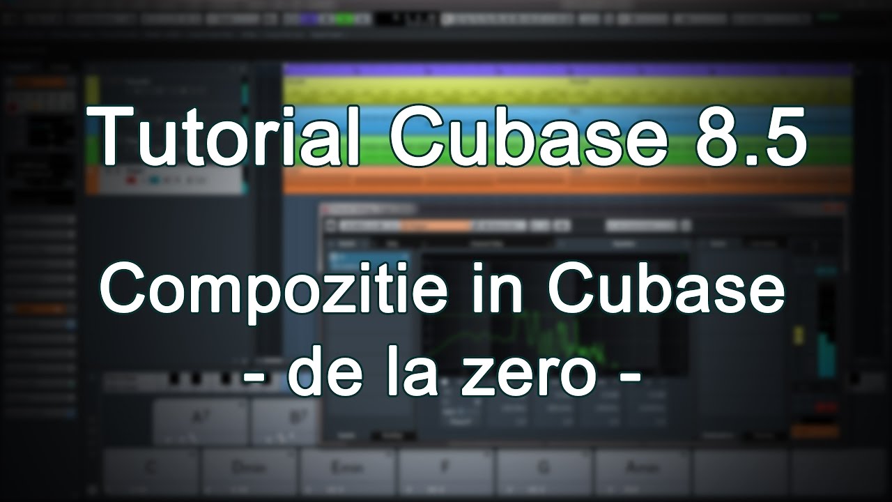 Tutorial Cubase 8.5 - Compozitie in Cubase, de la zero