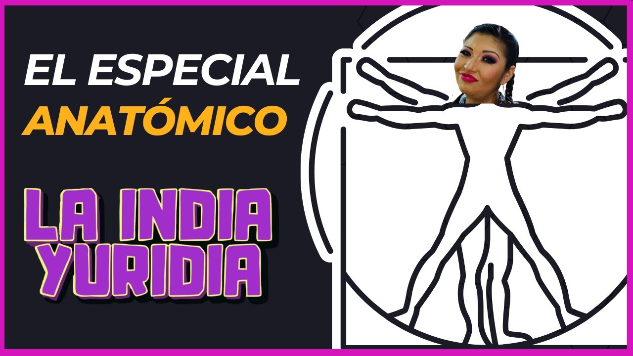 La Anatomía EL ESPECIAL  #laindiayuridia #comedia