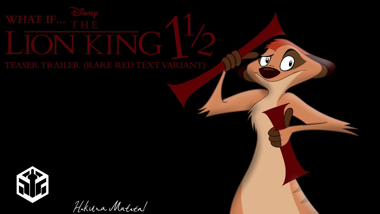 What if: The Lion King 1 1/2 Teaser (Red Text Variant)