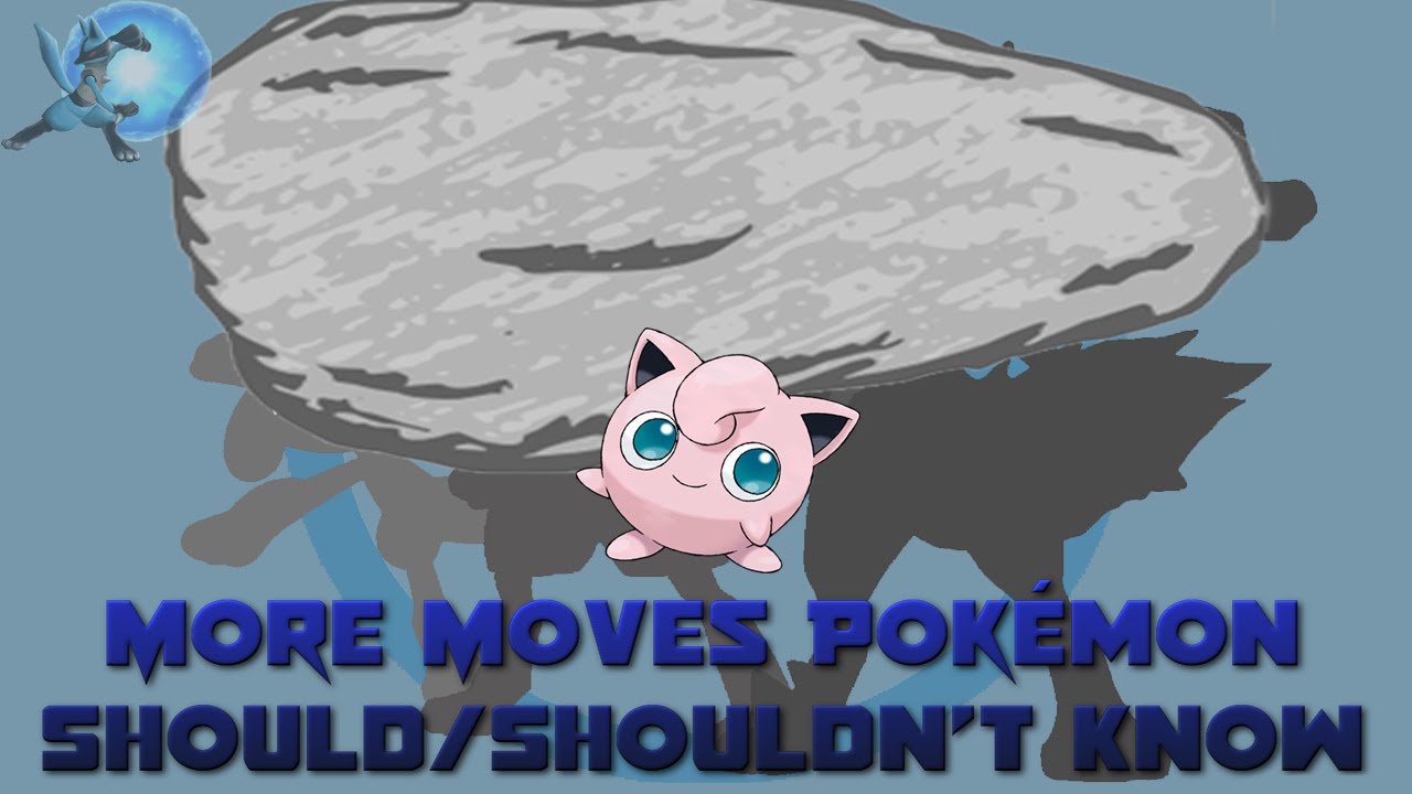 More Moves that Pokémon SHOULD/SHOULDN'T Learn