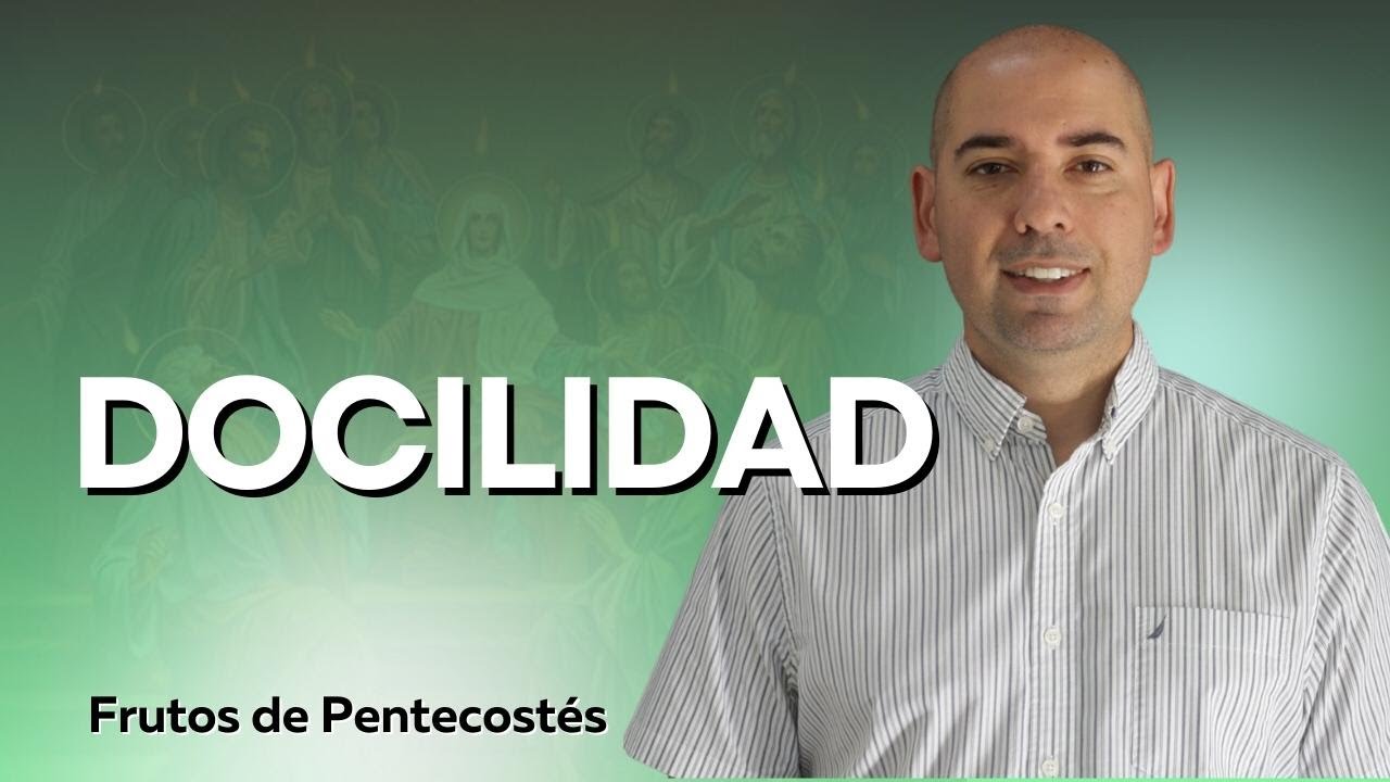 3# Docilidad al Espíritu Santo | Frutos de Pentecostés