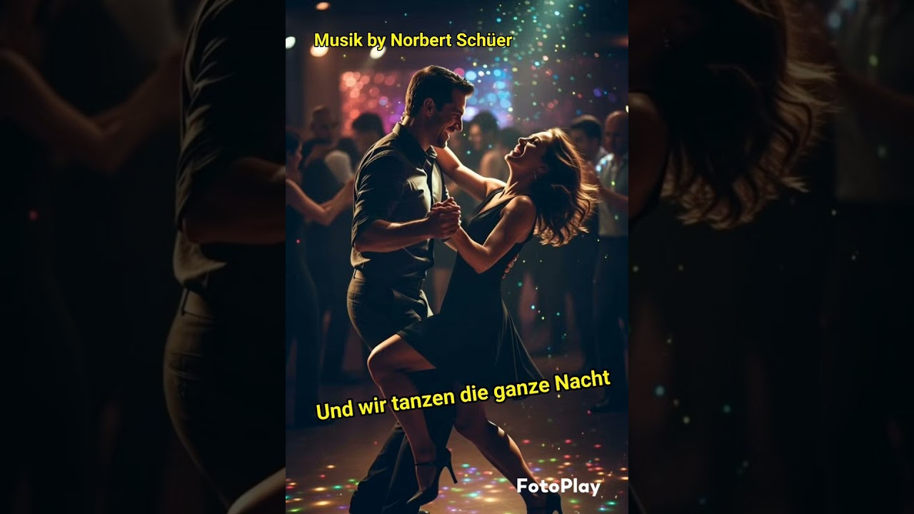 Und wir tanzen die ganze Nacht-by Norbert Schüer 