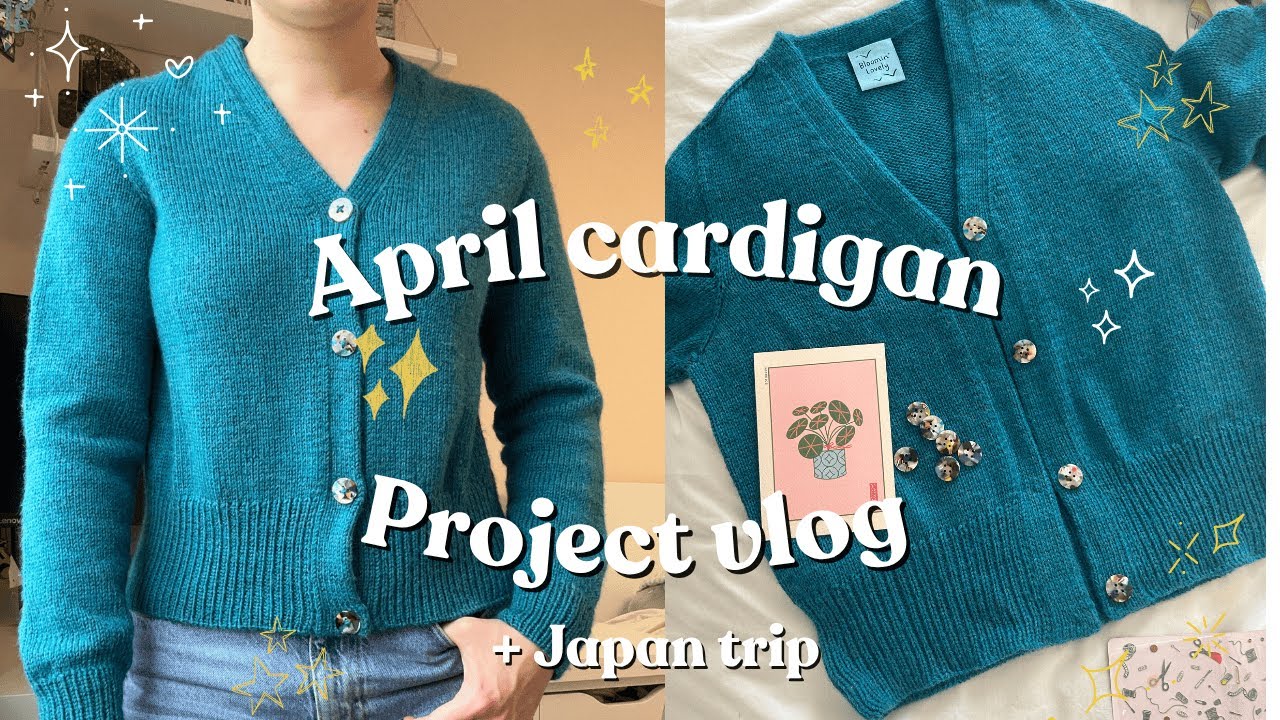 April cardigan project vlog (and my Japan trip!) ✨ | Knitting Diaries 🧶