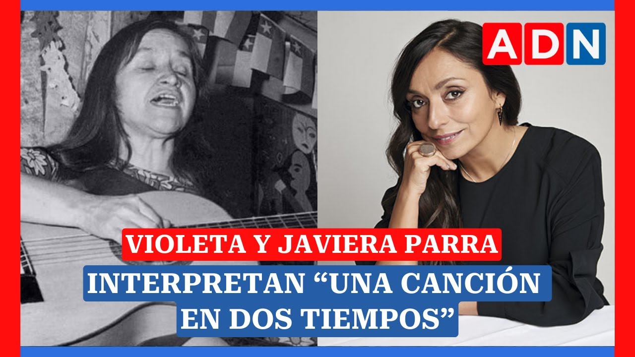 Violeta y Javiera Parra interpretan "una canción en dos tiempos"
