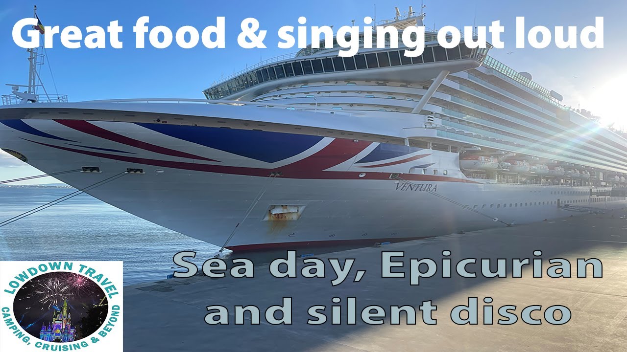 P&O Ventura — ужин в The Epicurean и не такая уж тихая дискотека! — День 4