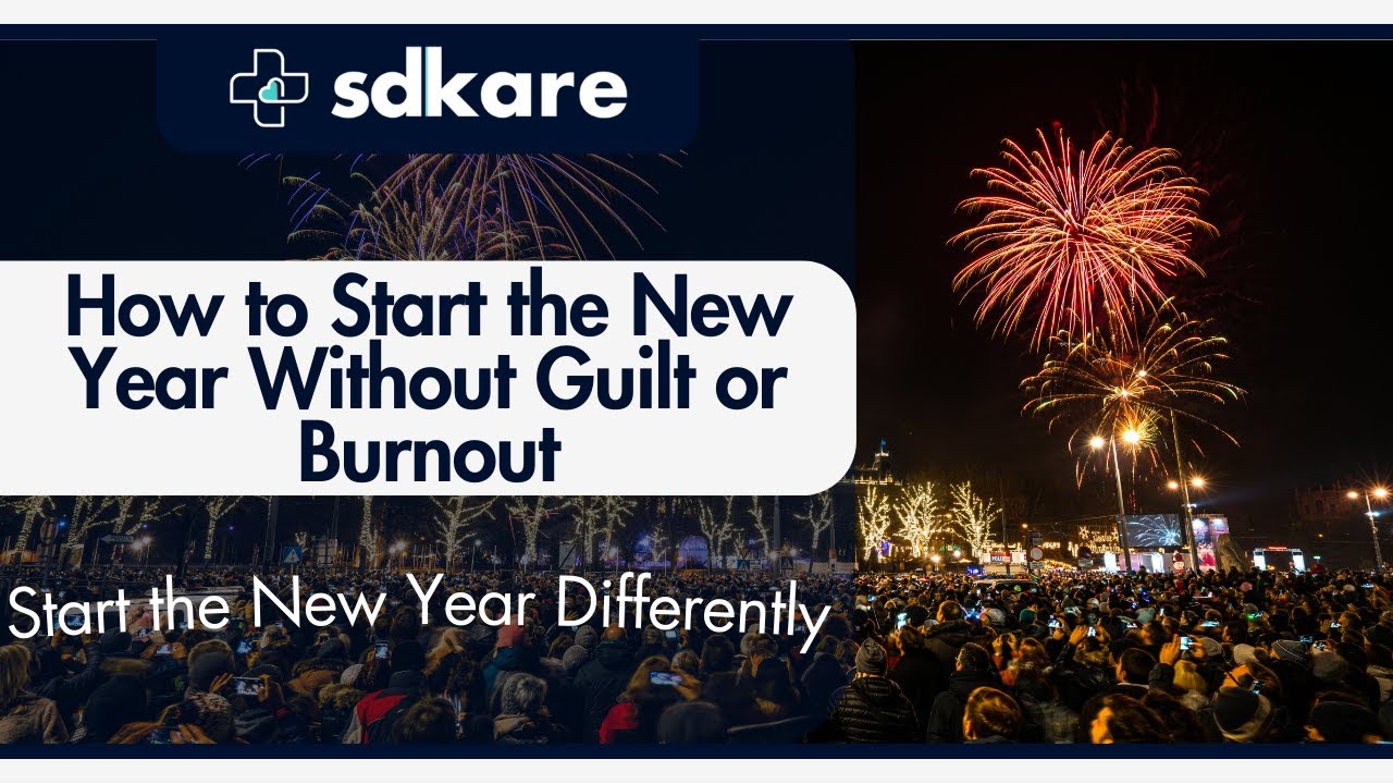 How to Start the New Year Without Guilt or Burnout | Start the New Year Differently | SDKare