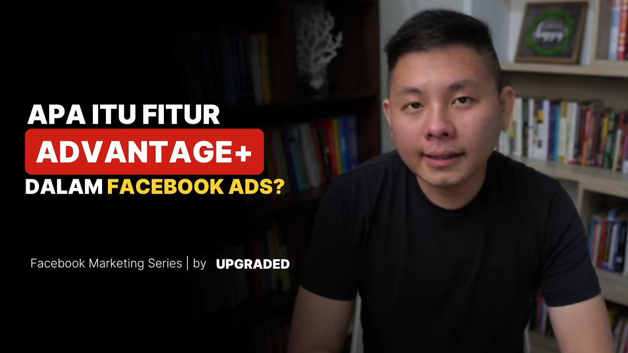Apa Itu Fitur ADVANTAGE+ dalam Facebook Ads?