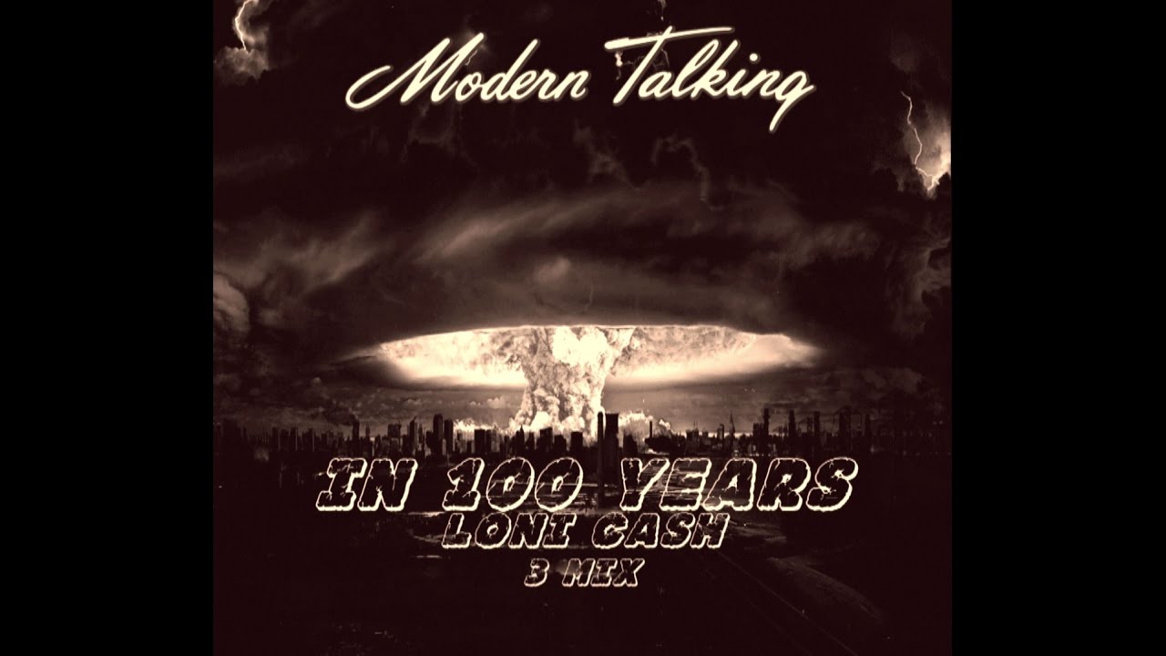 Modern Talking - In 100 Years (Loni Cash Reborn Long Remix '16)