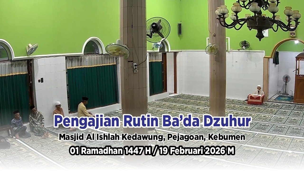 Pengajian Rutin Ba’da Dzuhur Masjid Al Ishlah Kedawung, Pejagoan, Kebumen 01 Ramadhan 1447 H