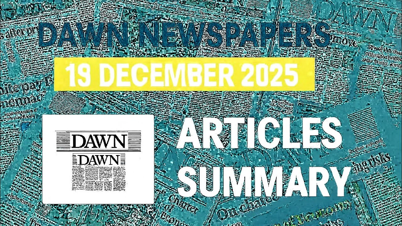Dawn Newspaper Summary |19 Dec 2025 |Afghanistan, Bandit Belt & Offloaded Travellers | Zohaib Hassan