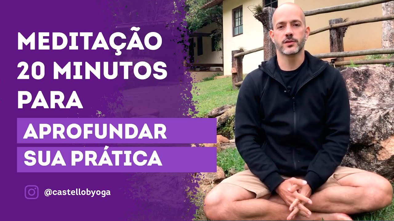 20 minutos - Meditação para aprofundar sua prática!