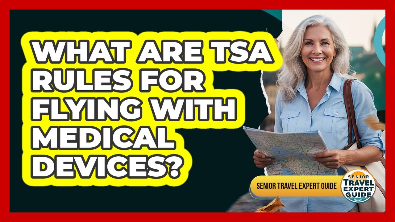 What Are TSA Rules For Flying With Medical Devices?