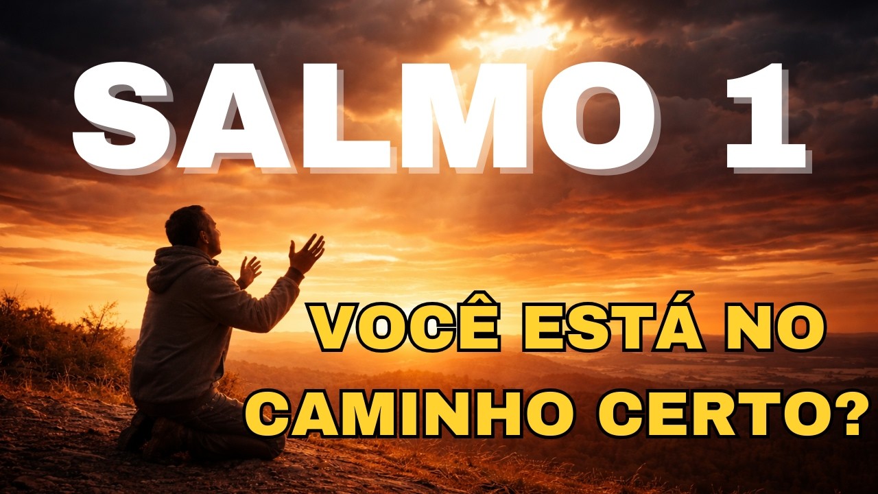 SALMO 1 — O CAMINHO QUE TE APROXIMA DO SENHOR