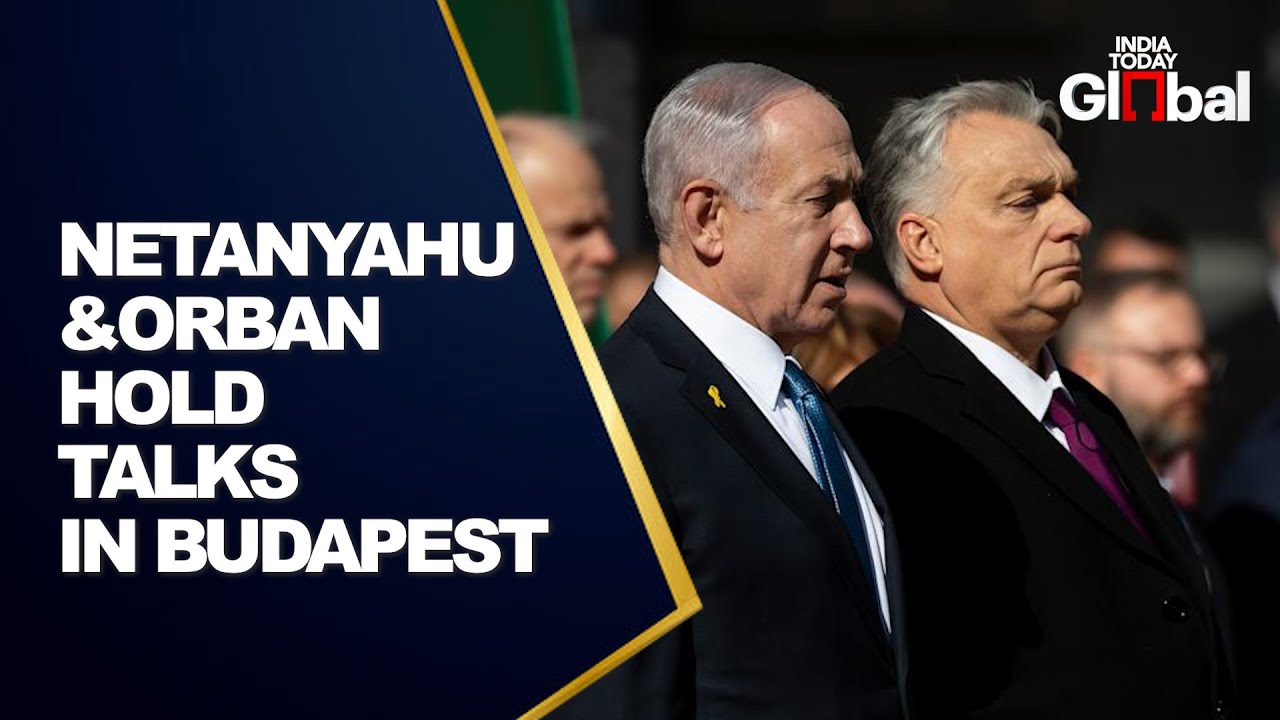 LIVE: Israel PM Netanyahu and Hungary PM Orban Hold Talks in Budapest