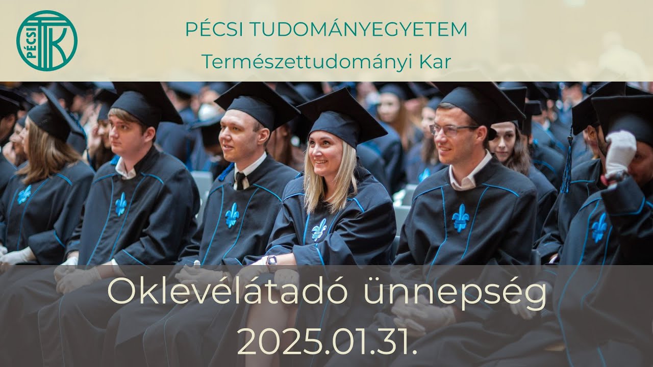PTE Természettudományi Kar - Oklevélátadó ünnepség 2025.01.31.