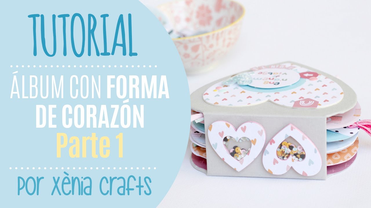 Cómo crear un Álbum en forma de Corazón. Parte I - por Xènia CRafts