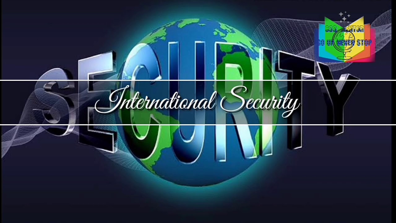 Global Security | International security | Global security issues | css mentor
